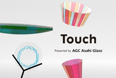 「Touch」presented by AGC Asahi Glass